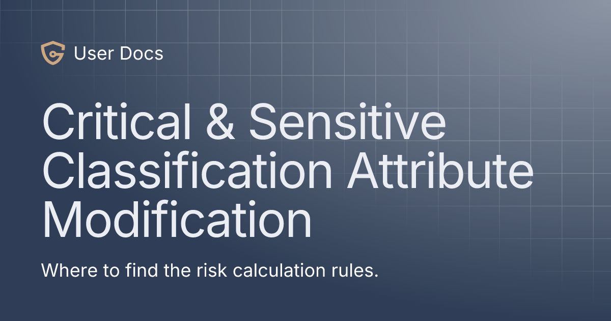Critical & Sensitive Classification Attribute Modification | User Docs